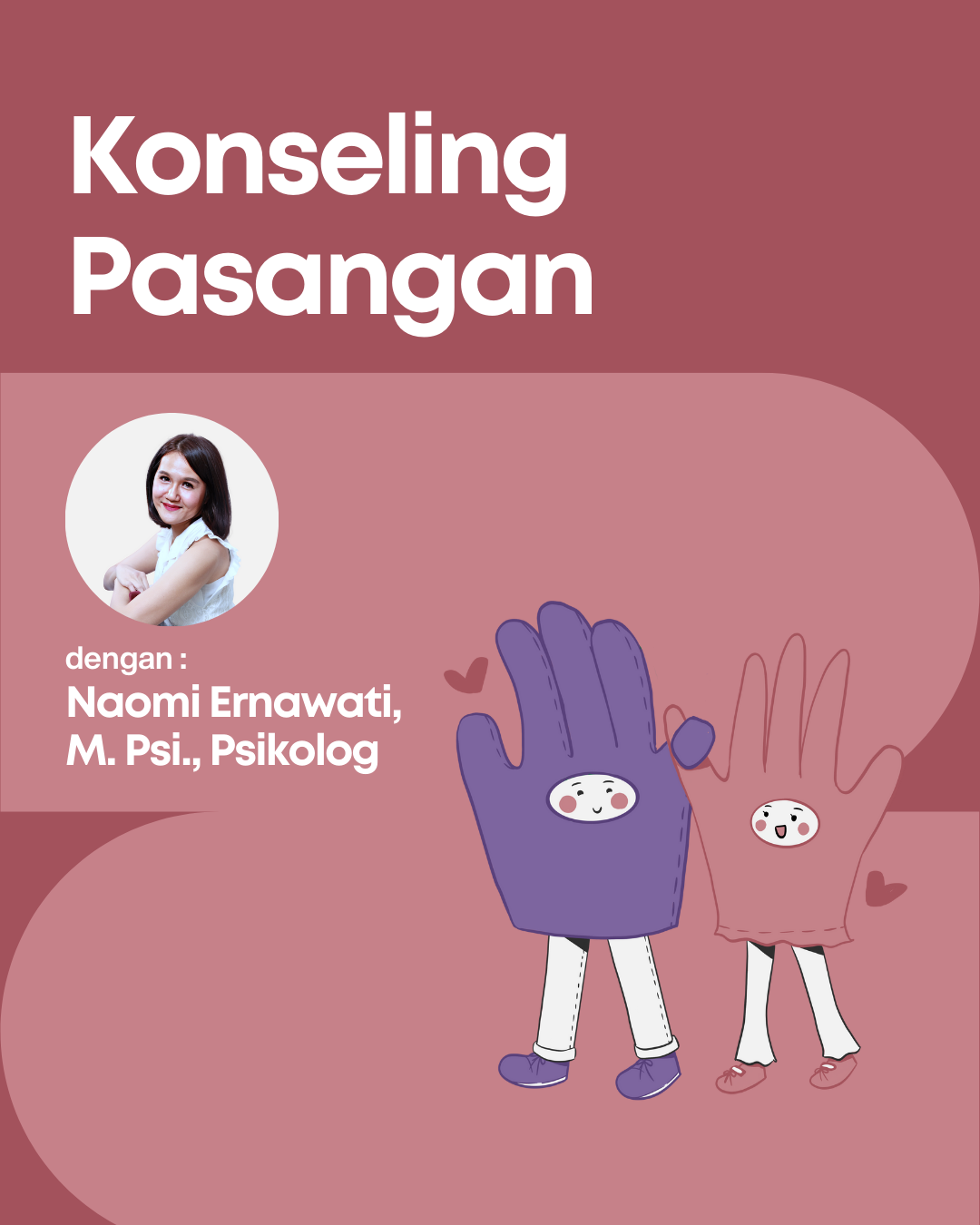 Konseling Pasangan dengan Naomi Ernawati, M. Psi., Psikolog